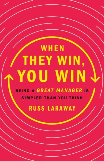 When They Win, You Win: Being a Great Manager Is Simpler Than You Think