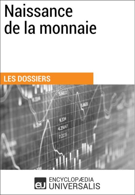 Naissance de la monnaie: Les Dossiers d'Universalis