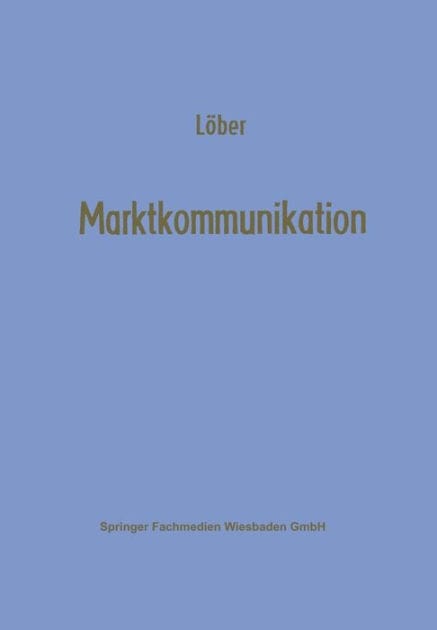 Marktkommunikation: Ein interdisziplinäres Modell