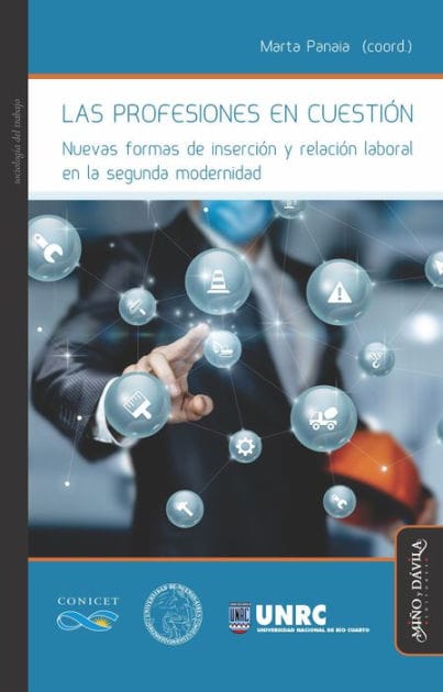 Las profesiones en cuestión: Nuevas formas de inserción y relación laboral en la segunda modernidad