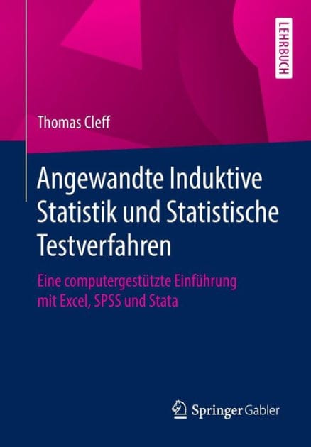 Angewandte Induktive Statistik und Statistische Testverfahren: Eine computergestï¿½tzte Einfï¿½hrung mit Excel, SPSS und Stata