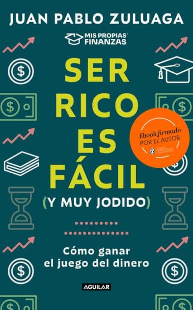 Ser rico es fácil (y muy jodido): Cómo ganar el juego del dinero