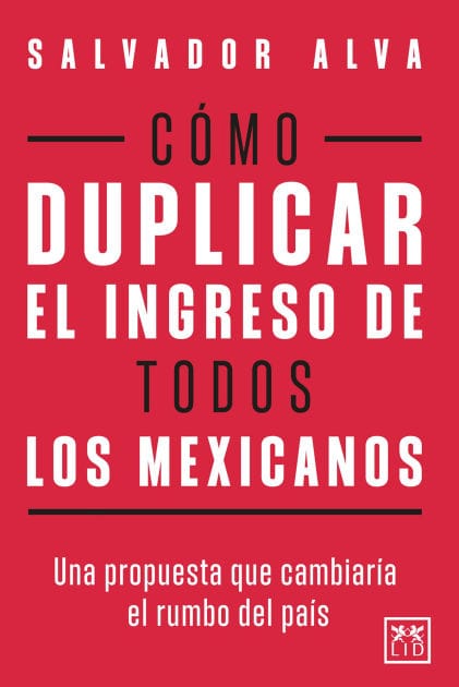 Cómo duplicar el ingreso de todos los mexicanos: Una propuesta que cambiaría el rumbo del país