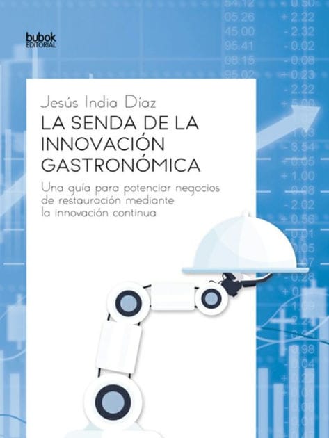 La senda de la innovación gastronómica: Una guía para potenciar negocios de restauración mediante la innovación continua