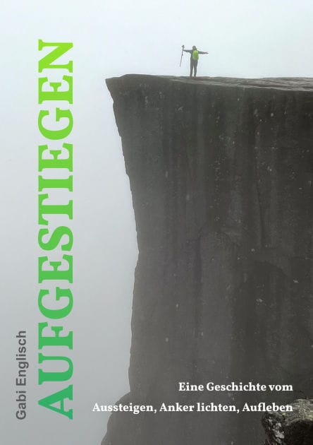 Aufgestiegen: Eine Geschichte vom Aussteigen, Anker lichten, Aufleben
