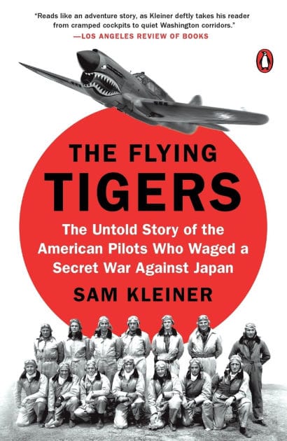 The Flying Tigers: The Untold Story of the American Pilots Who Waged a Secret War Against Japan