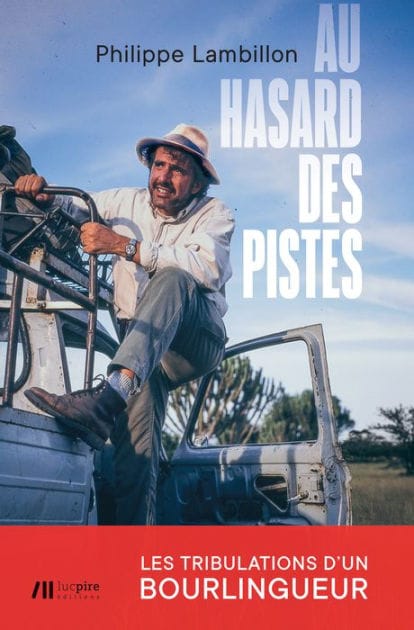 Au hasard des pistes: Les tribulations d'un bourlingueur