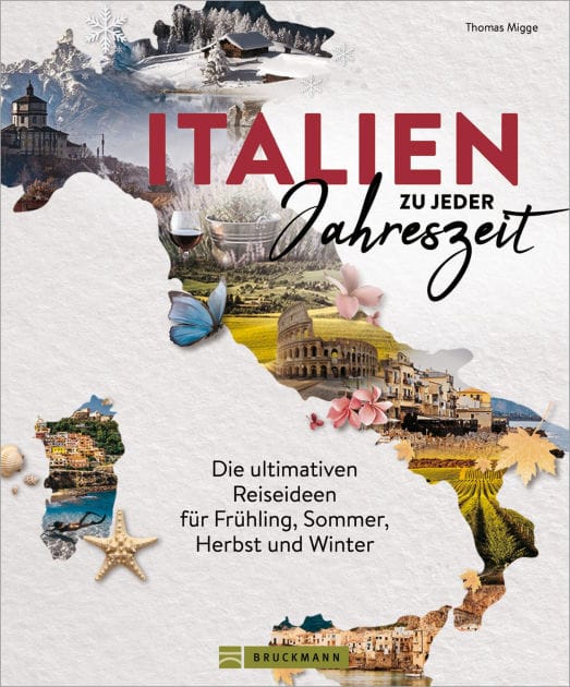 Italien zu jeder Jahreszeit: Die ultimativen Reiseideen für Frühling, Sommer, Herbst und Winter