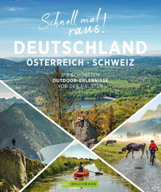Schnell mal raus! Deutschland, Österreich und Schweiz: Die schönsten Outdoor-Erlebnisse vor der Haustür - Wandern, Radfahren & Co.