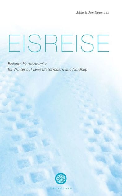 Eisreise: Eiskalte Hochzeitsreise - Im Winter auf zwei Motorrädern ans Nordkap