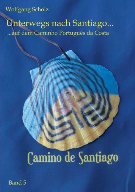 Unterwegs nach Santiago ...: ... auf dem Caminho Português da Costa