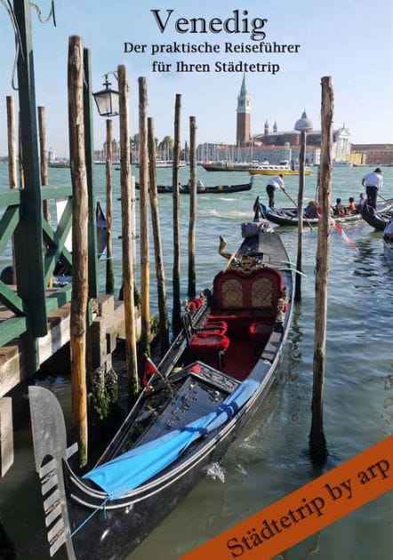 Venedig - Der praktische Reiseführer für Ihren Städtetrip: - Der praktische Reiseführer für Ihren Städtetrip