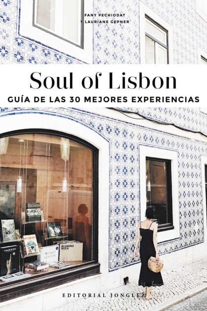 Soul of Lisbon (Spanish): Gu a de las 30 Mejores Experiencias