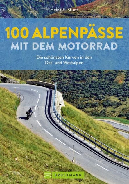100 Alpenpässe mit dem Motorrad: Die schönsten Kurven in den Ost- und Westalpen