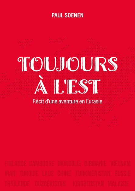 Toujours à l'est: Récit d'une aventure en Eurasie