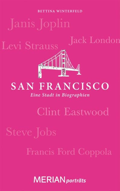 San Francisco. Eine Stadt in Biographien: MERIAN porträts