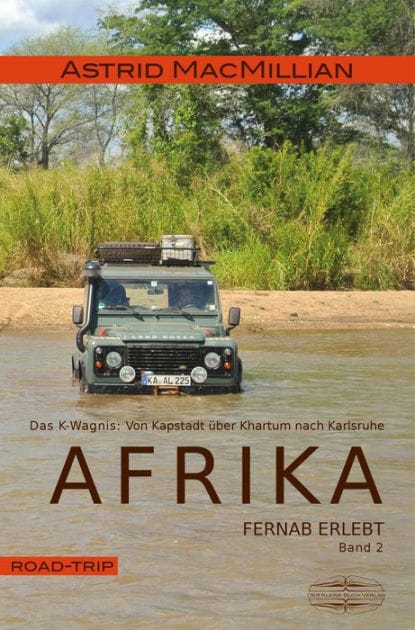Afrika fernab erlebt (2): Band 2: Das K-Wagnis: Von Kapstadt über Khartum nach Karlsruhe