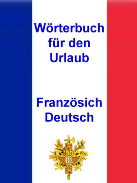 Wörterbuch für den Urlaub Französisch - Deutsch: Vokabeln für unterwegs