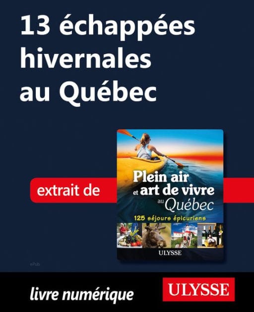 13 échappées hivernales au Québec