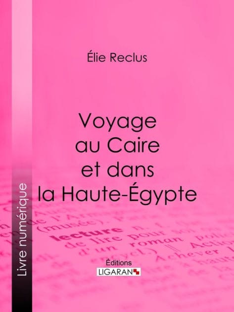 Voyage au Caire et dans la Haute-Égypte