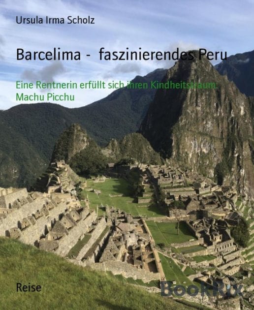 Barcelima - faszinierendes Peru: Eine Rentnerin erfüllt sich ihren Kindheitstraum: Machu Picchu