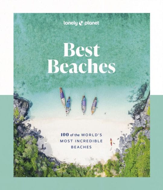 Lonely Planet Best Beaches: 100 of the World's Most Incredible Beaches