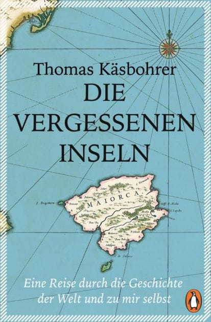 Die vergessenen Inseln: Eine Reise durch die Geschichte der Welt und zu mir selbst
