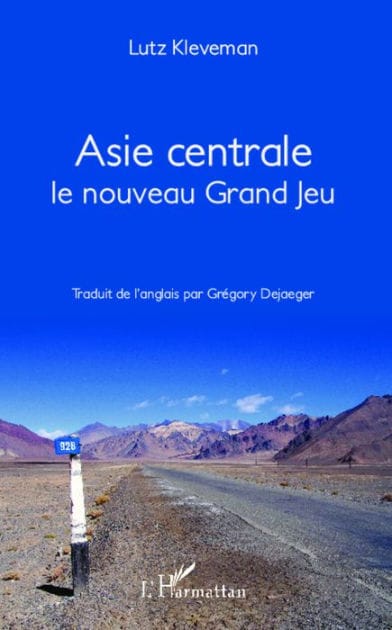 Asie Centrale Le nouveau grand jeu