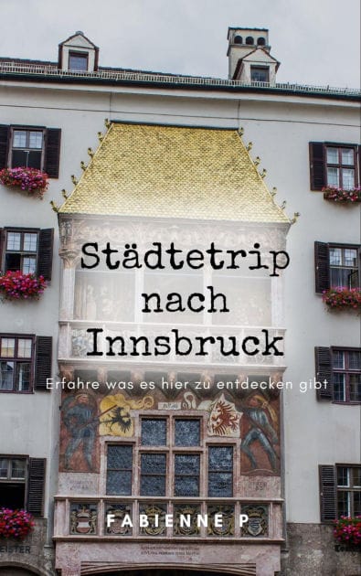 Städtetrip nach Innsbruck: Erfahre was es hier zu entdecken gibt