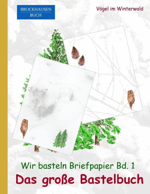 BROCKHAUSEN: Wir basteln Briefpapier Bd. 1 - Das grosse Bastelbuch: Vögel im Winterwald