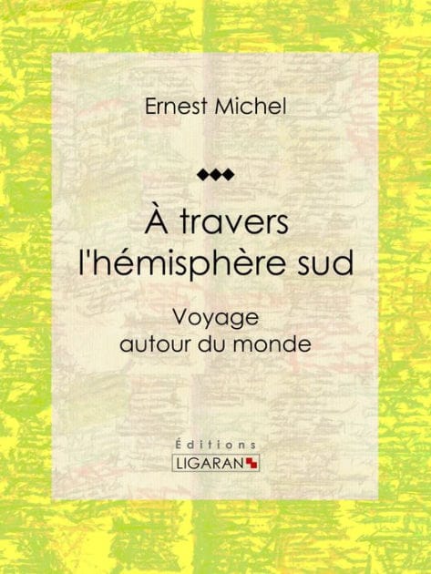 À travers l'hémisphère sud: Voyage autour du monde