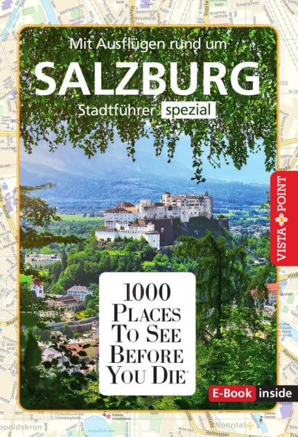 1000 Places To See Before You Die - Salzburg: Stadtführer spezial