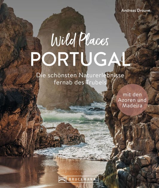 Wild Places Portugal: Die schönsten Naturerlebnisse fernab des Trubels