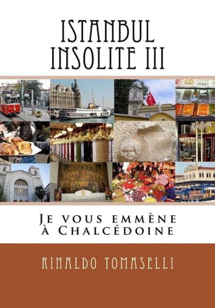 Istanbul Insolite III: Je vous emmï¿½ne ï¿½ Chalcï¿½doine
