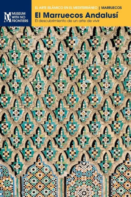 El Marruecos Andalusí: El descubrimiento de un arte de vivir