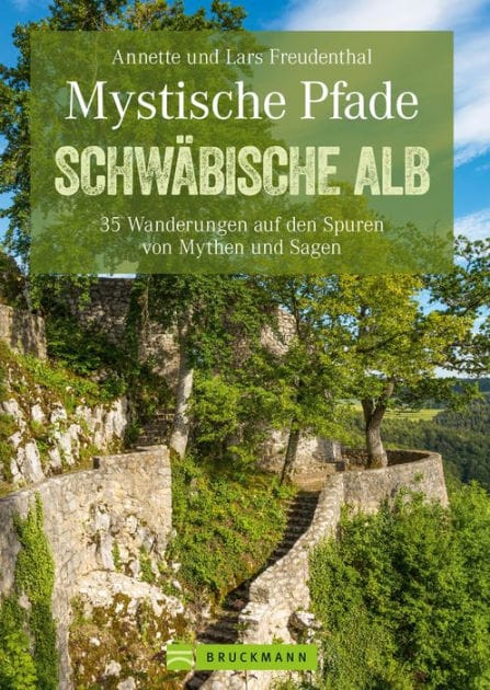 Mystische Pfade Schwäbischen Alb: 35 Wanderungen auf den Spuren von Mythen und Sagen: Mystische Wanderungen und Sagenwanderungen. Mit GPS-Tracks zum Download