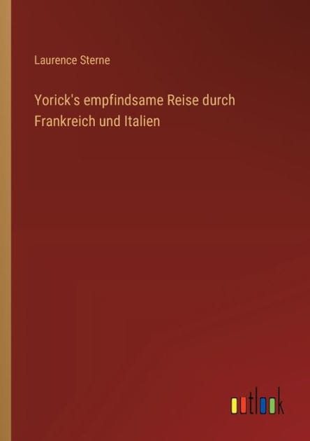 Yorick's empfindsame Reise durch Frankreich und Italien