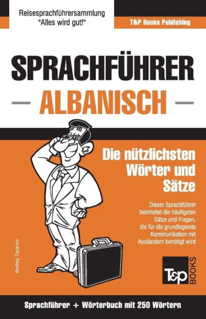 Sprachfï¿½hrer Deutsch-Albanisch und Mini-Wï¿½rterbuch mit 250 Wï¿½rtern