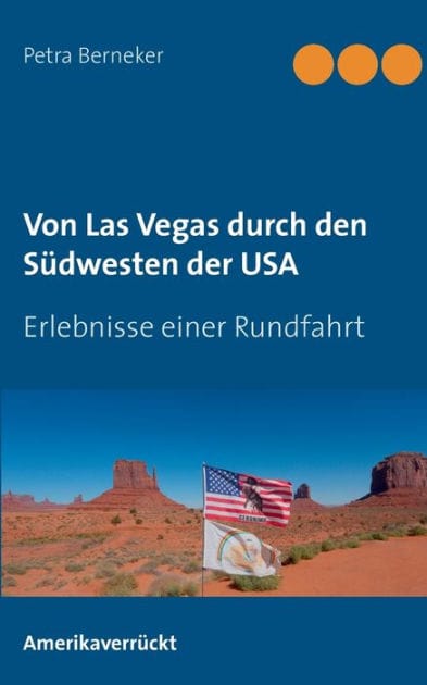 Von Las Vegas durch den Südwesten der USA: Erlebnisse einer Rundfahrt