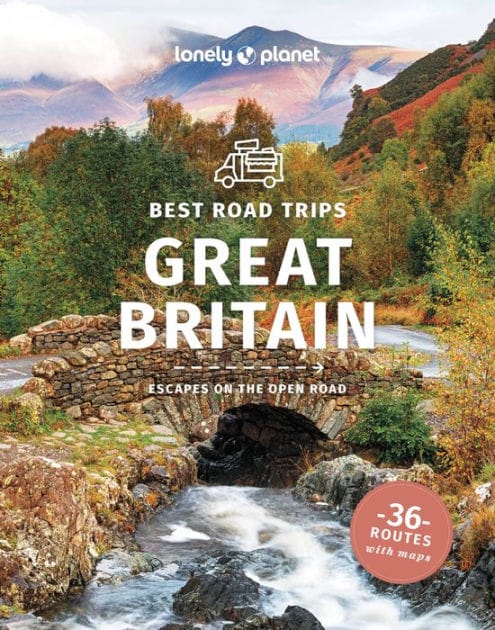 Lonely Planet Best Road Trips Great Britain: Detailed Itineraries Travel Like a Local Insider Tips Covers Edinburgh, Bath, Cambridge, Welsh Mountains and more