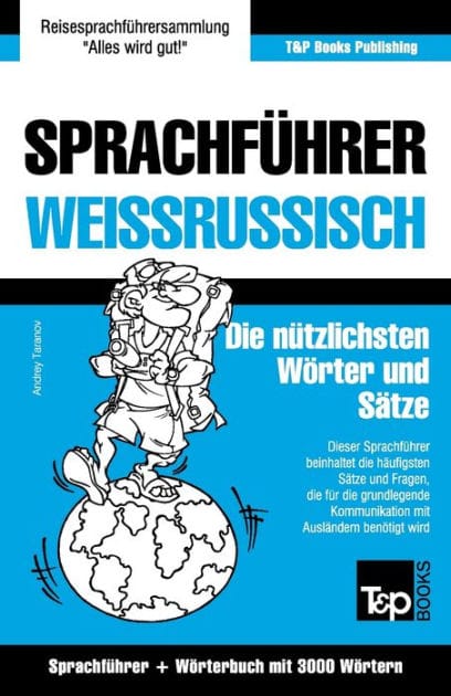 Sprachfï¿½hrer Deutsch-Weiï¿½russisch und thematischer Wortschatz mit 3000 Wï¿½rtern