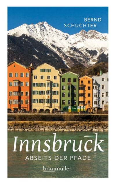 Innsbruck abseits der Pfade: Eine etwas andere Reise durch die Stadt mit dem Goldenen Dachl