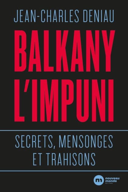 Balkany l'impuni: Secrets, mensonges et trahisons