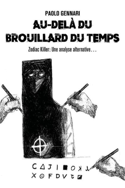 Au-delà du brouillard du temps - Zodiac Killer: Une analyse alternative.