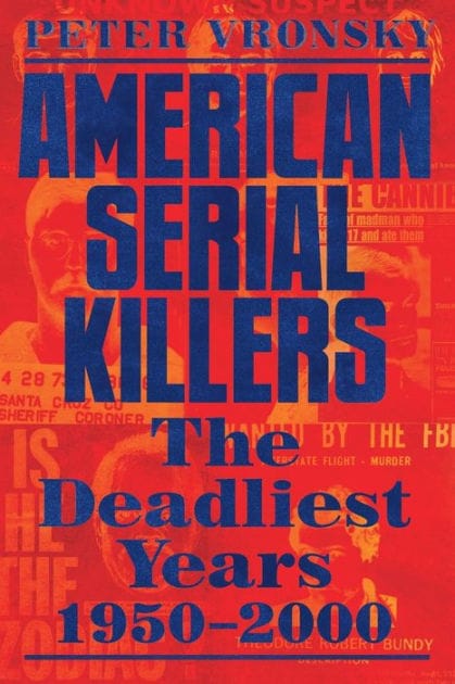 American Serial Killers: The Deadliest Years 1950-2000