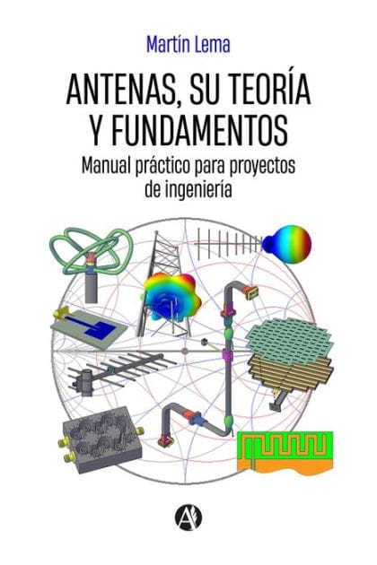 Antenas, su teoría y fundamentos: Manual práctico para proyectos de ingeniería