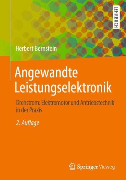 Angewandte Leistungselektronik: Drehstrom: Elektromotor und Antriebstechnik in der Praxis