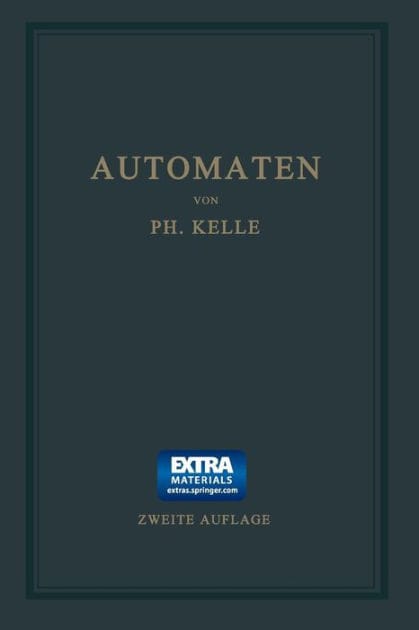 Automaten: Die konstruktive Durchbildung die Werkzeuge, die Arbeitsweise und der Betrieb der selbsttätigen Drehbänke. Ein Lehr- und Nachschlagebuch