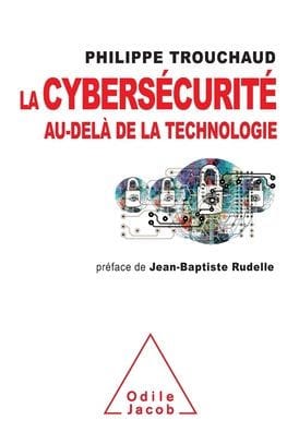 Cybersecurity beyond technology / La cybersï¿½curitï¿½ au-delï¿½ de la technologie: Commet mieux gï¿½rer ses risques pour mieux investir