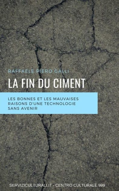 La fin du ciment: Les bonnes et les mauvaises raisons d'une technologie sans avenir